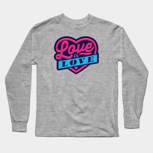 Love Is Love Long Sleeve T-Shirt